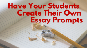student created essay prompts